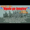 About NGULU GE LONGTEY Song